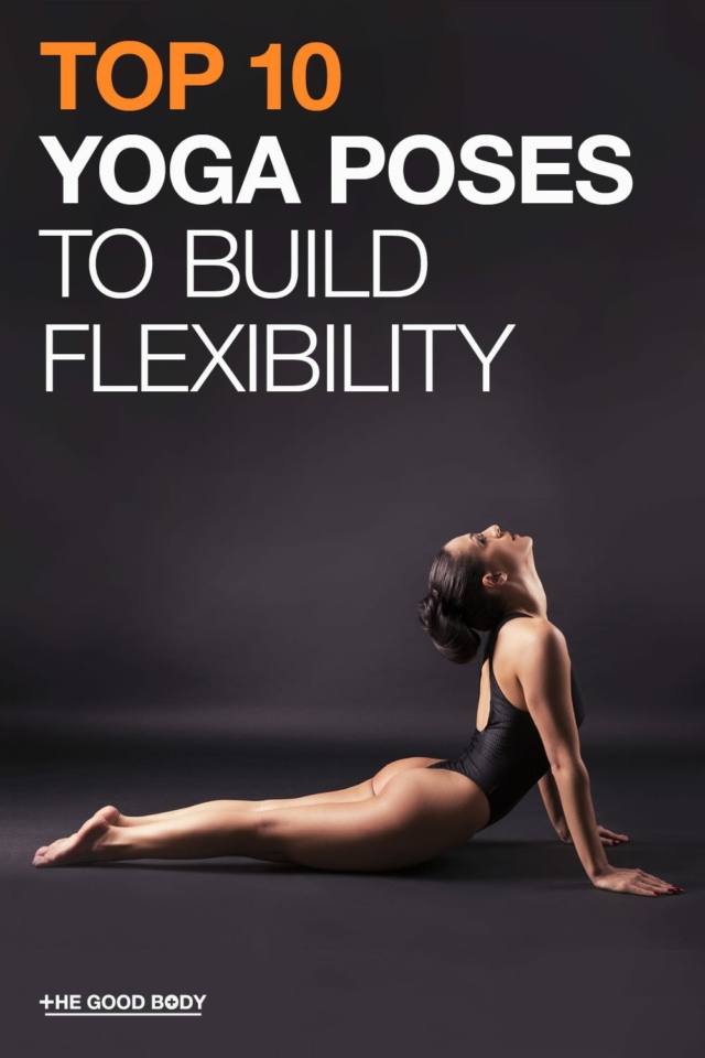 The 10 Best Yoga Poses For Flexibility Asanas To Make You More Flexible