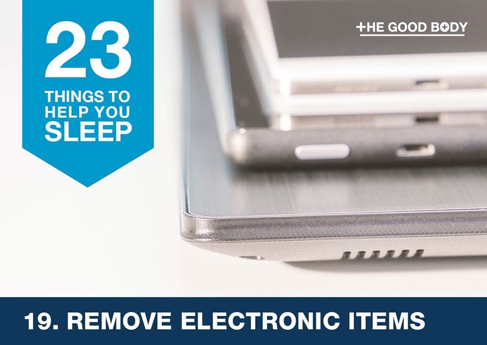 Remove electronic items to help you sleep