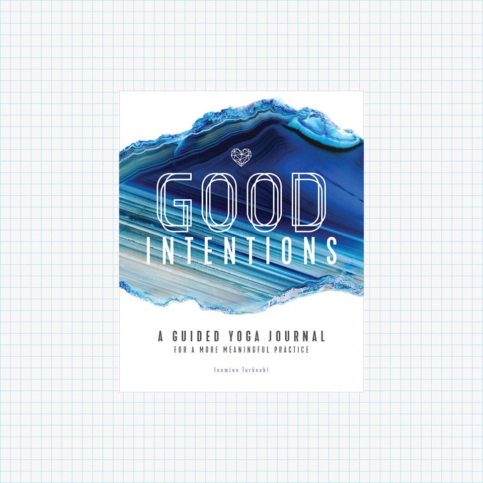 Good Intentions: A Guided Yoga Journal for a More Meaningful Practice