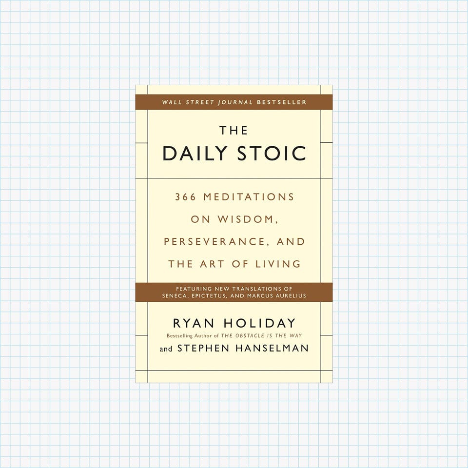 The Daily Stoic: 366 Meditations on Wisdom, Perseverance, and the Art of Living