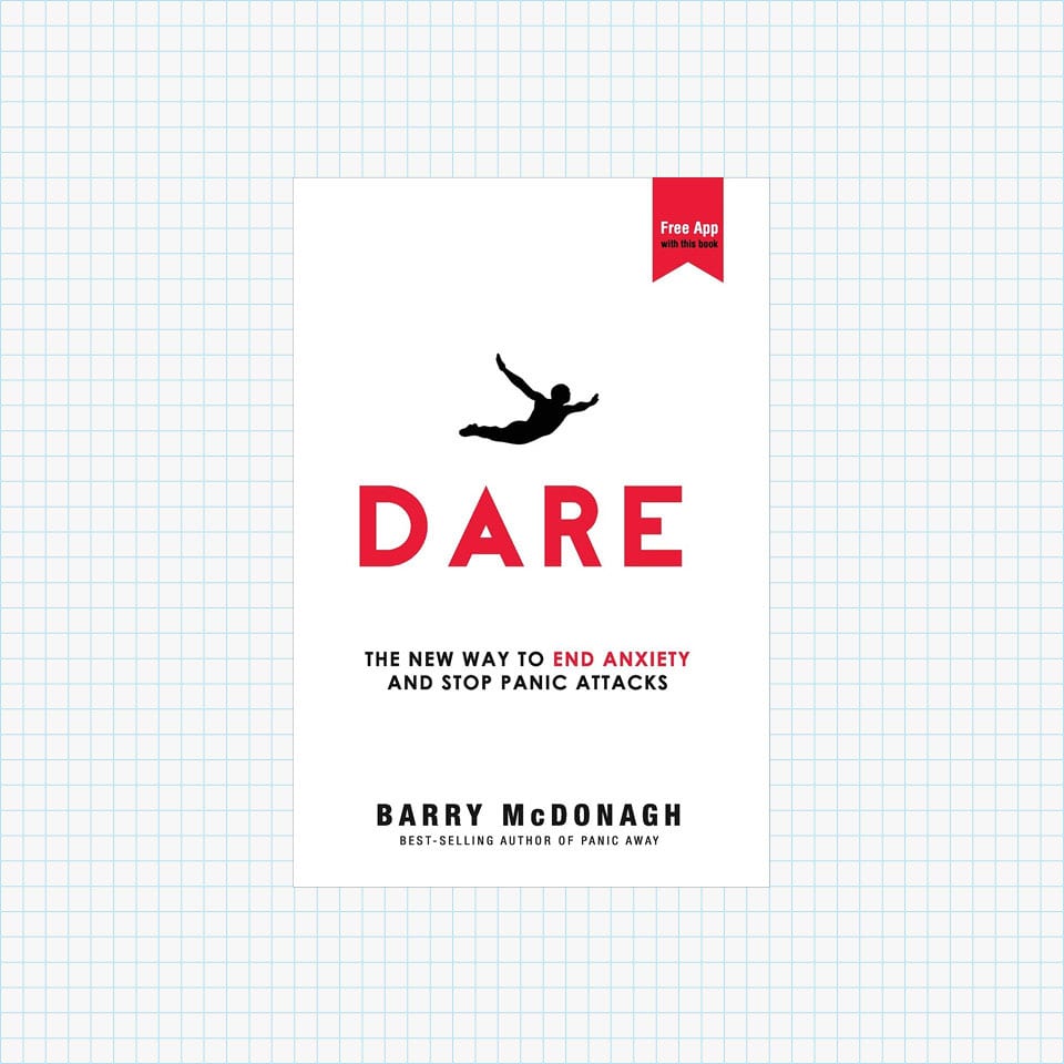 Dare: The New Way to End Anxiety and Stop Panic Attacks