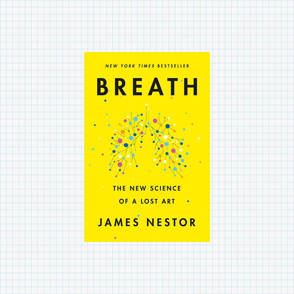 Breath: The New Science of a Lost Art