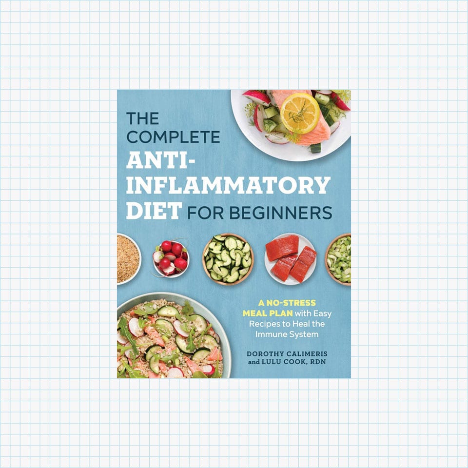 The Complete Anti-Inflammatory Diet for Beginners: A No-Stress Meal Plan with Easy Recipes to Heal the Immune System by Dorothy Calimeris and Lulu Cook