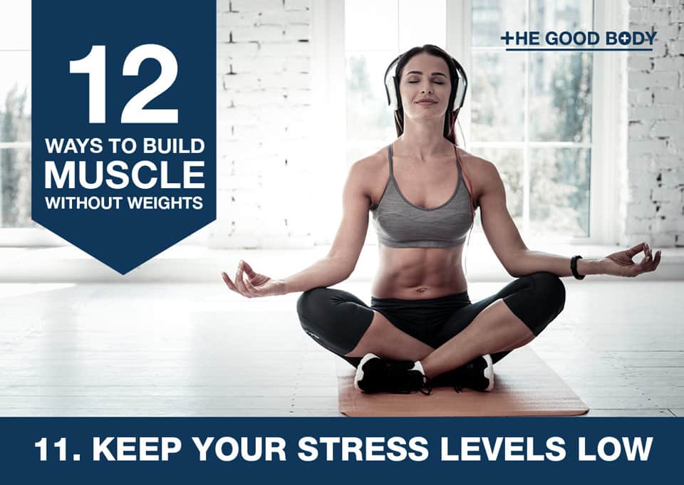 Keep your stress levels low to build muscle without lifting weights