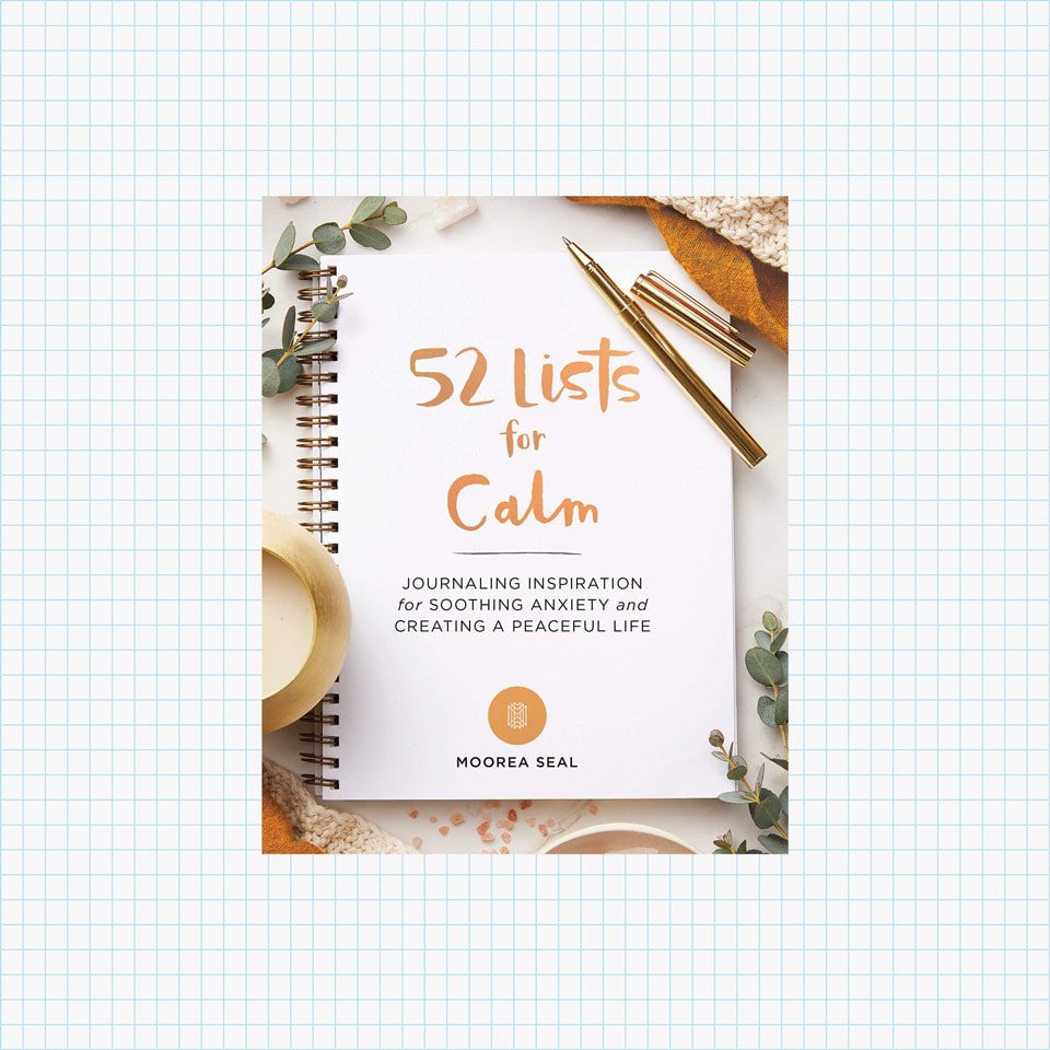 52 Lists for Calm: Journaling Inspiration for Soothing Anxiety and Creating a Peaceful Life