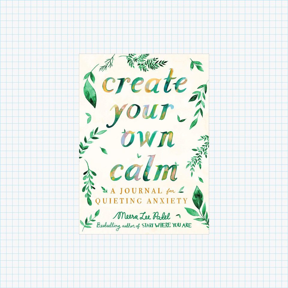 Create Your Own Calm: A Journal for Quieting Anxiety