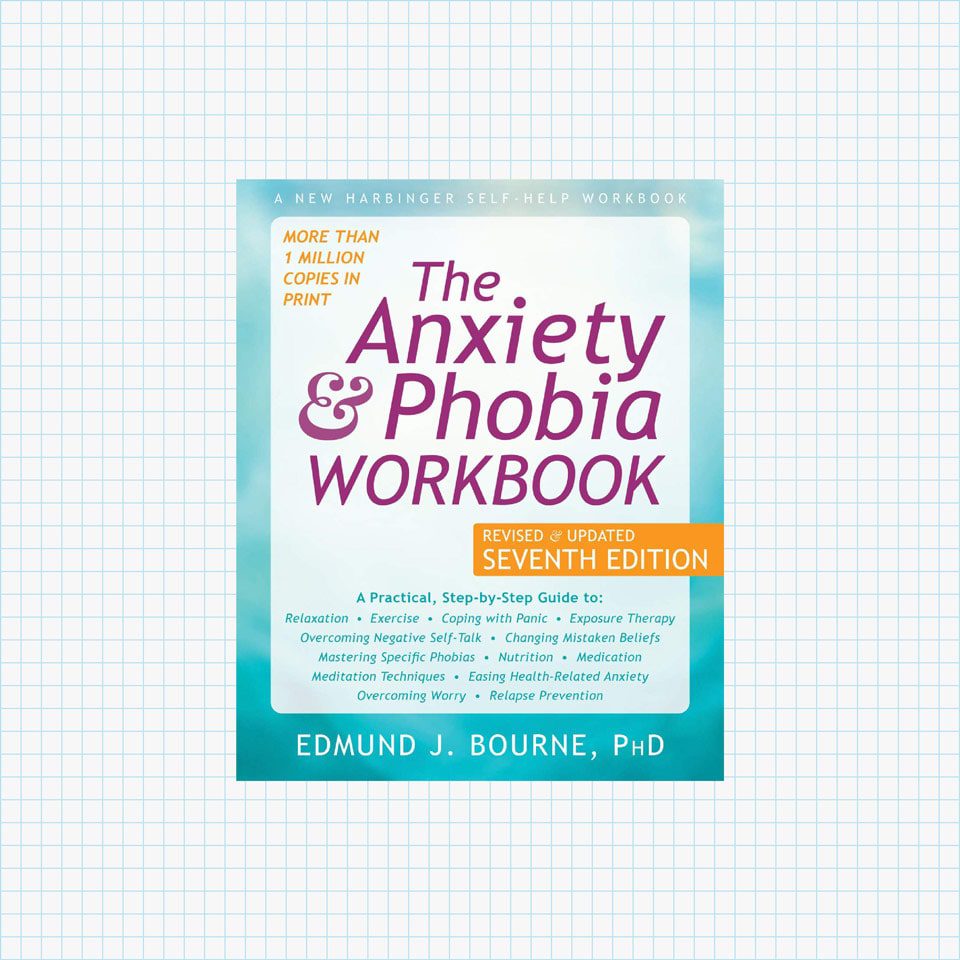 The Anxiety and Phobia Workbook