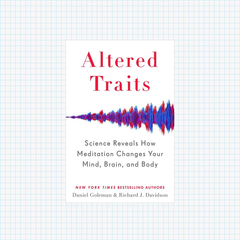 Altered Traits: Science Reveals How Meditation Changes Your Mind, Brain, and Body