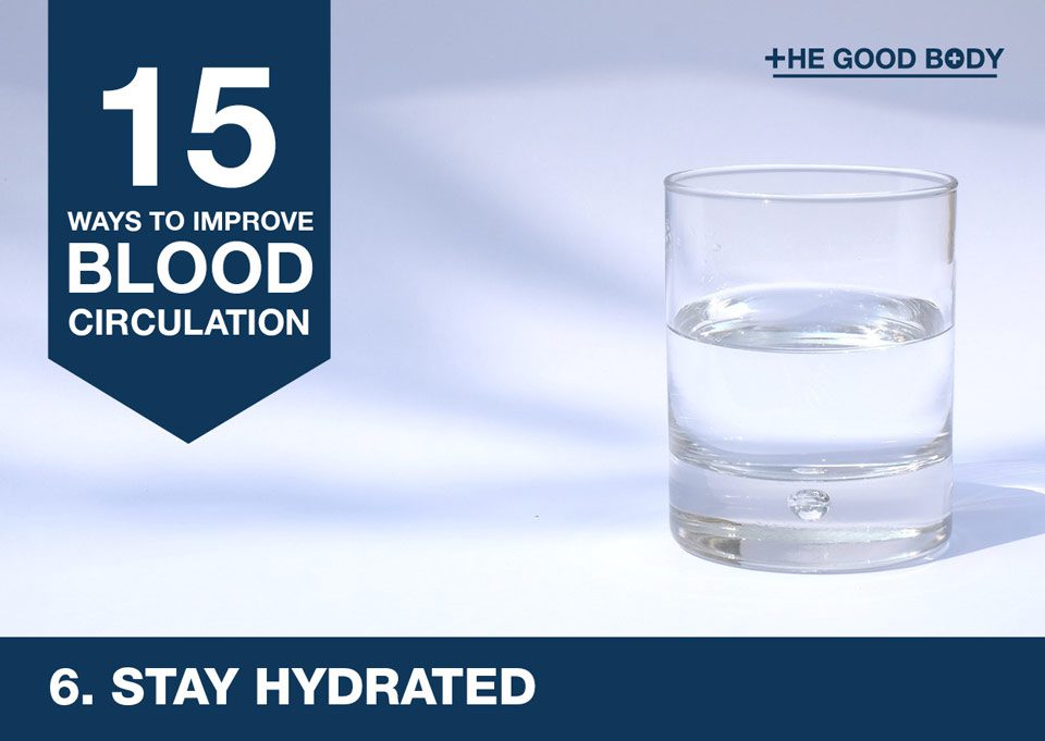 Stay hydrated to improve blood circulation