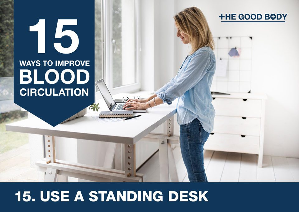 Use a standing desk to improve blood circulation