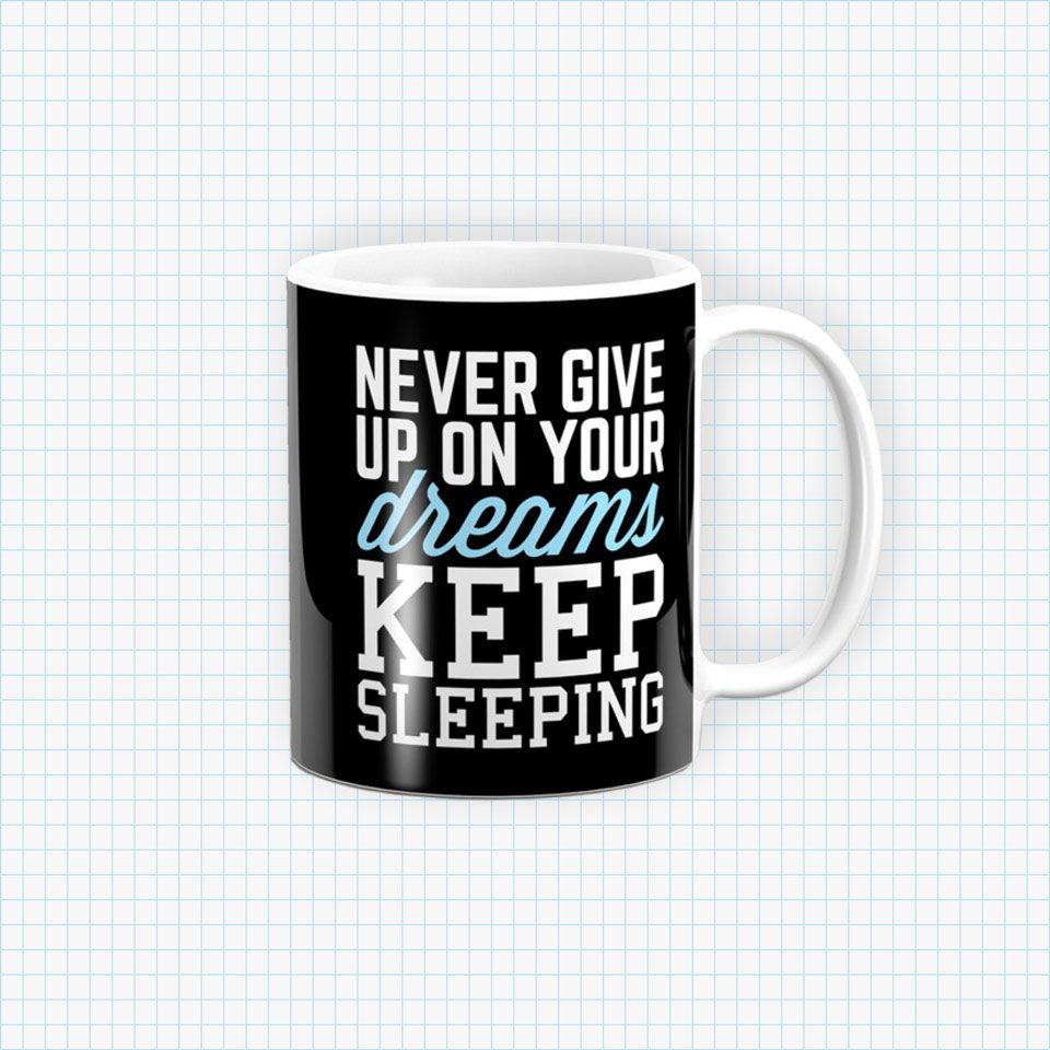 Never Give Up Dreams (Black) Funny Quote Coffee Mug