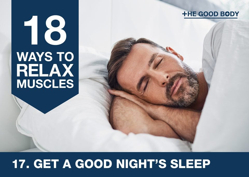 Get a good night’s sleep to relax muscles