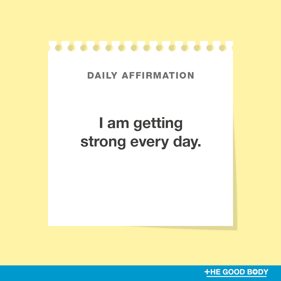 I am getting strong every day