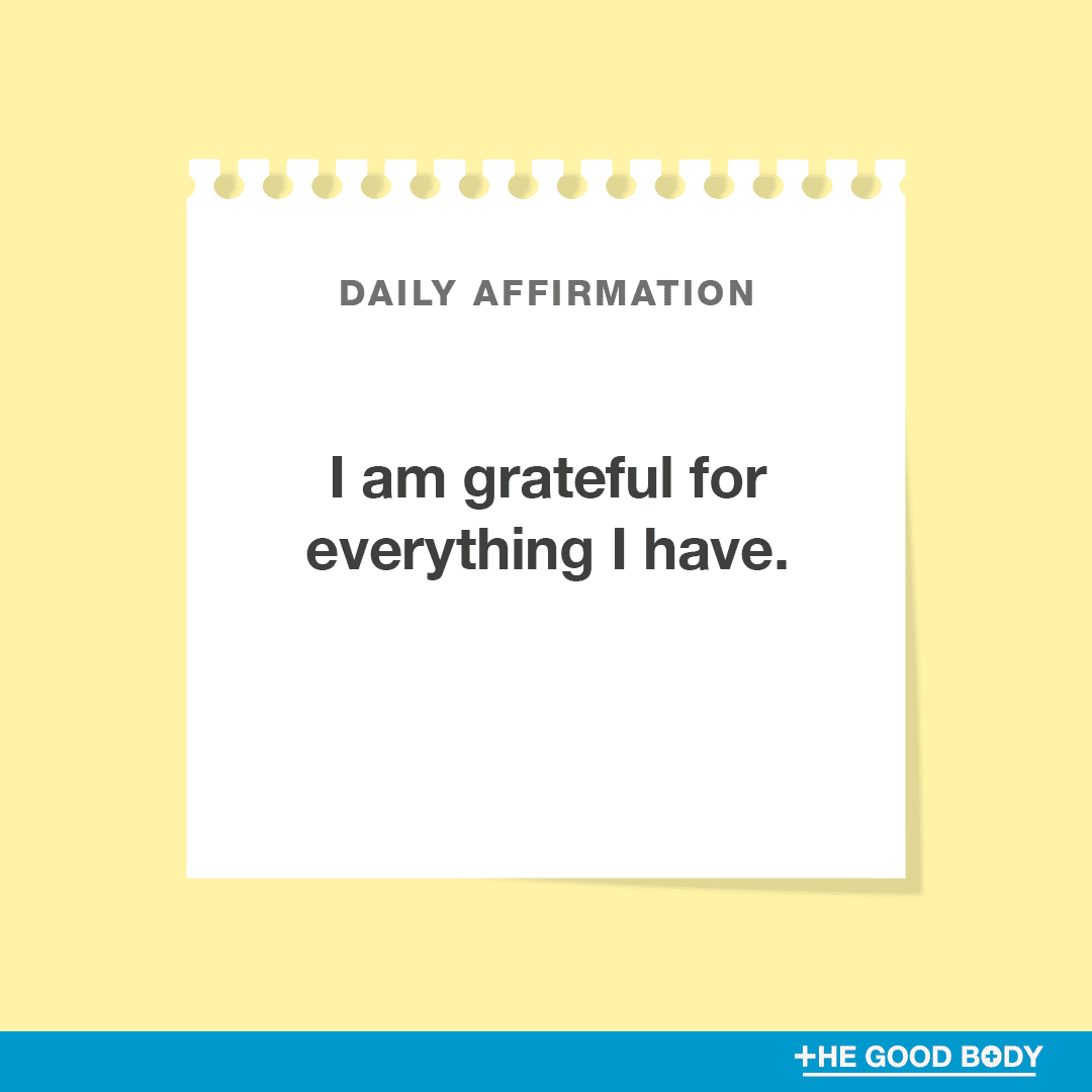 I am grateful for everything I have