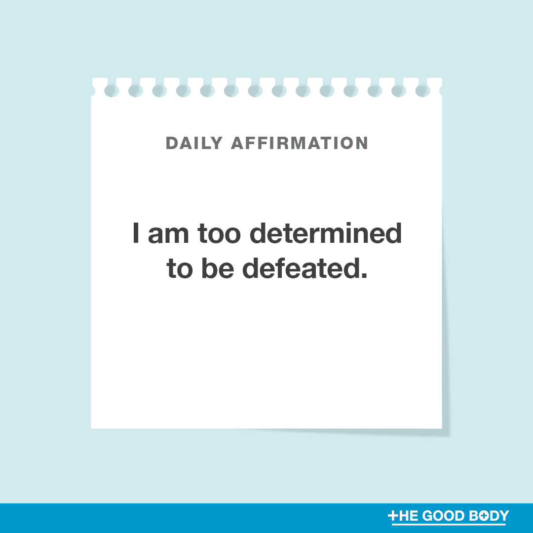 I am too determined to be defeated