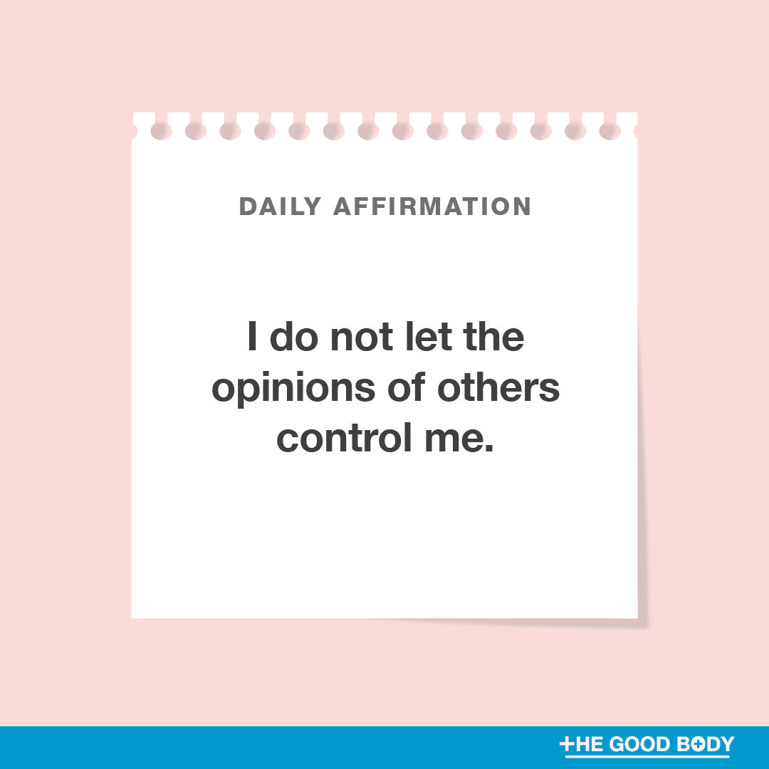 I do not let the opinions of others control me