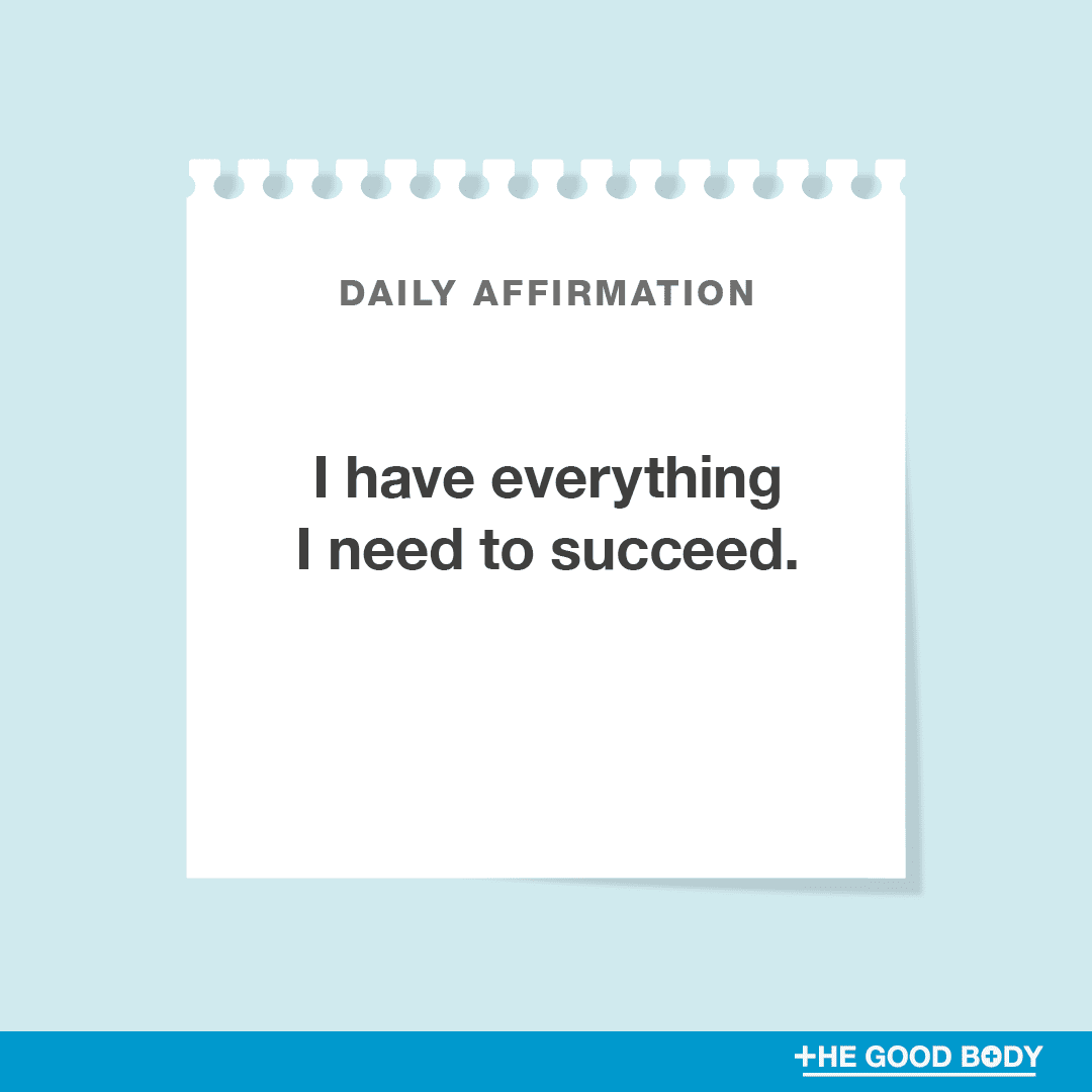 I have everything I need to succeed
