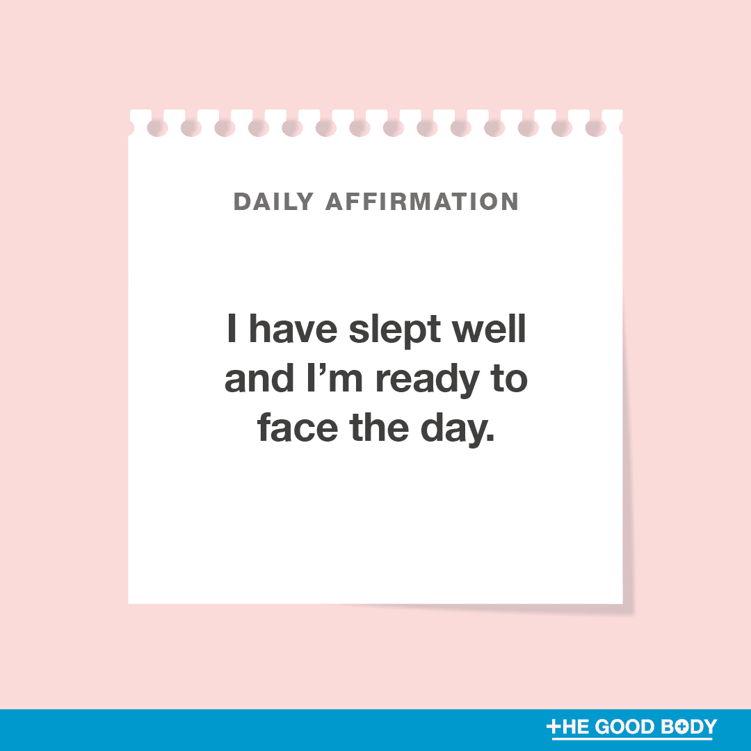 I have slept well and I’m ready to face the day