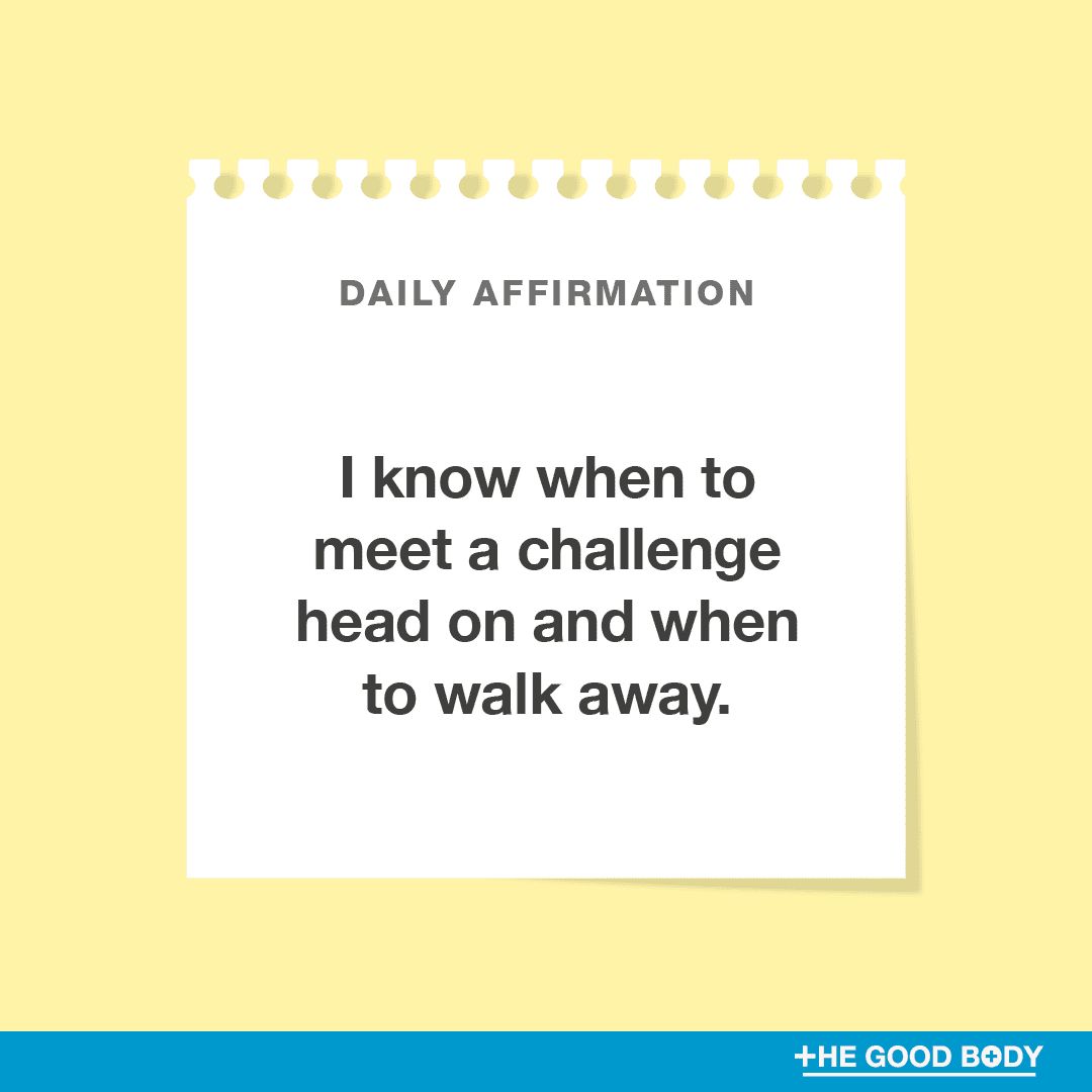 I know when to meet a challenge head on and when to walk away