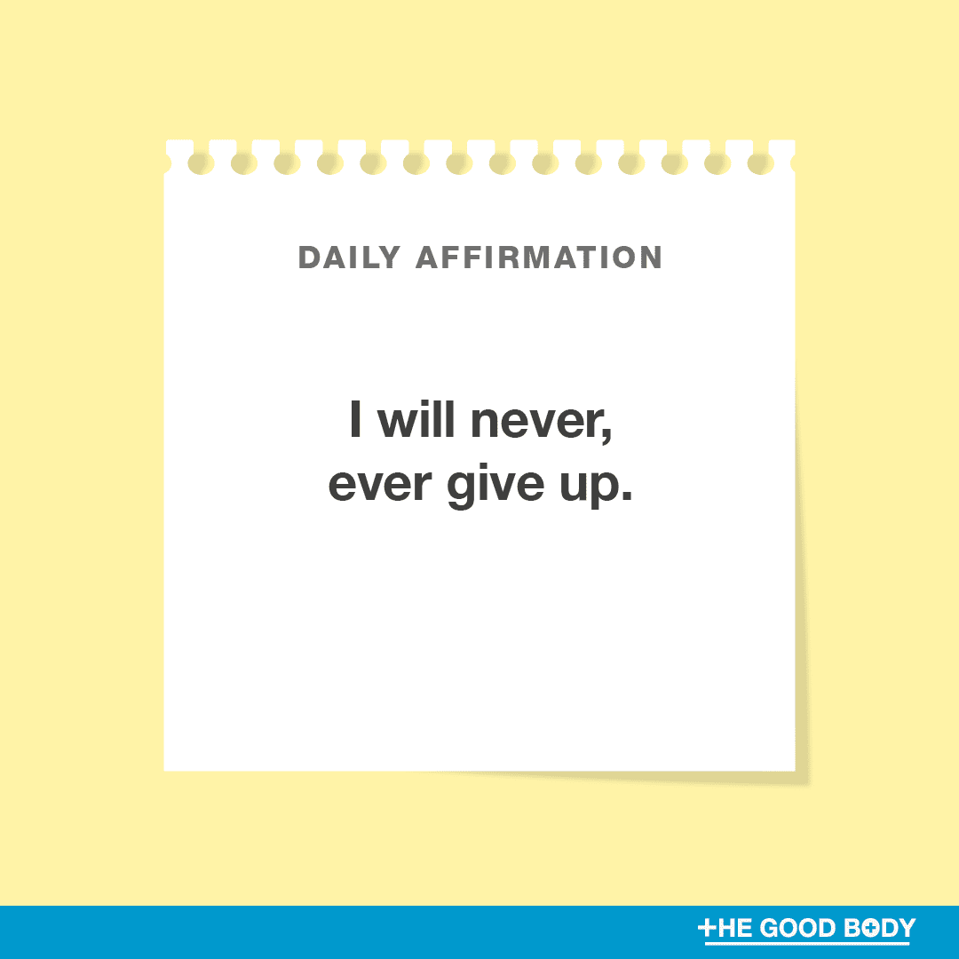 I will never, ever give up