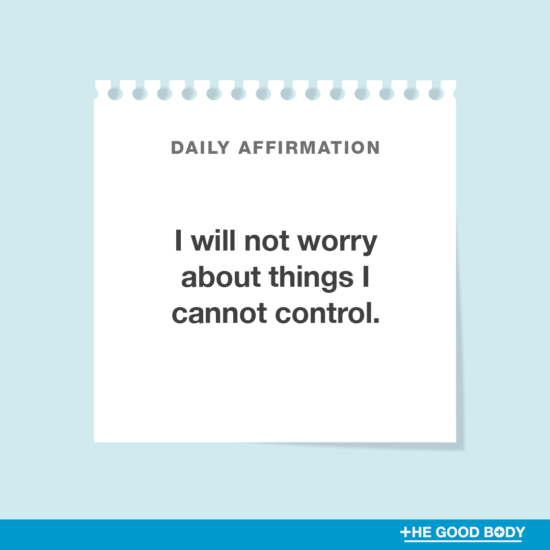 I will not worry about things I cannot control