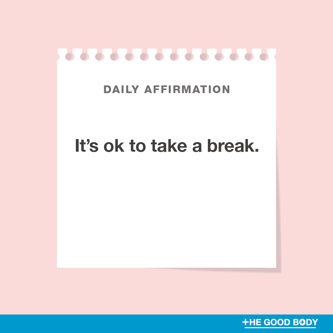 It’s ok to take a break