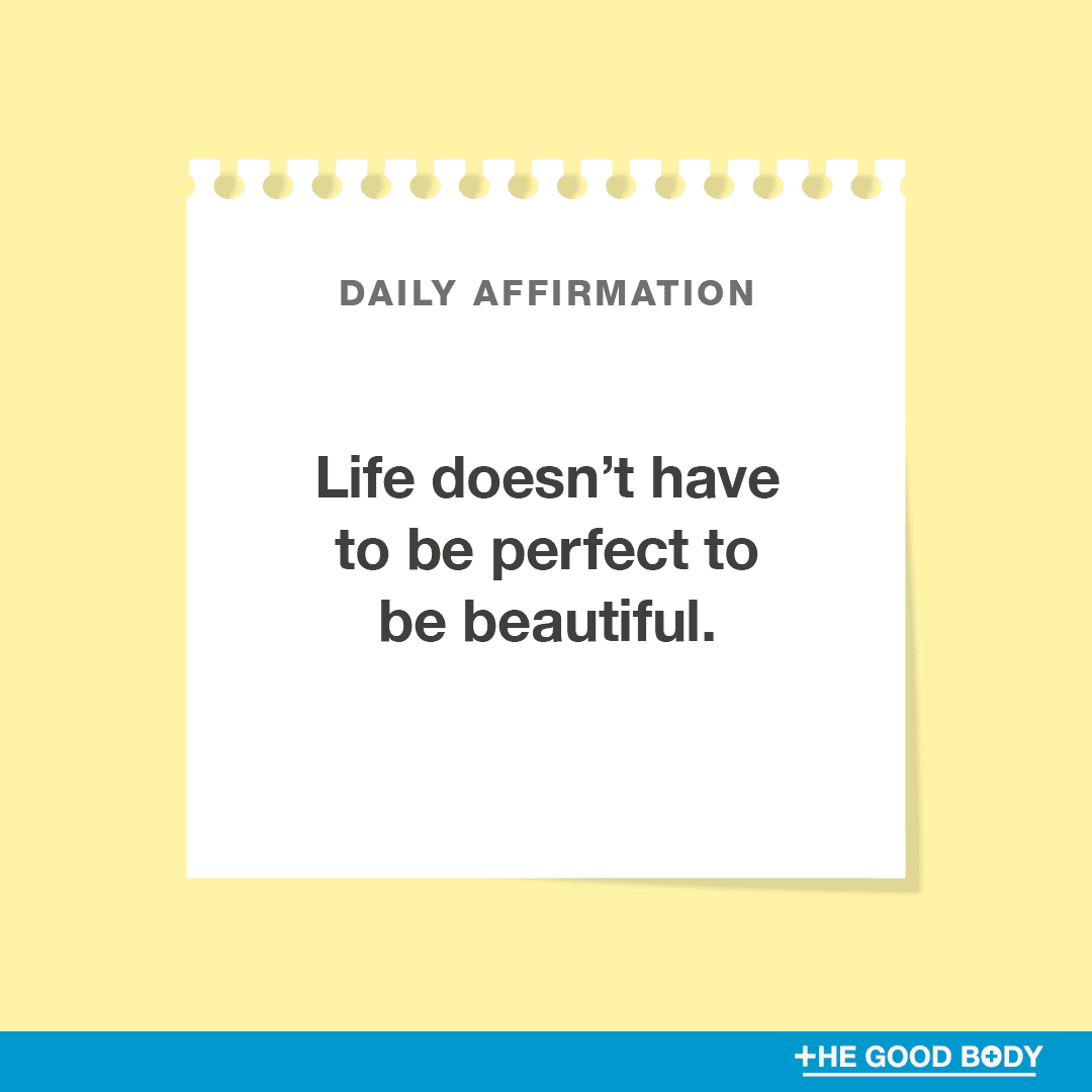 Life doesn’t have to be perfect to be beautiful