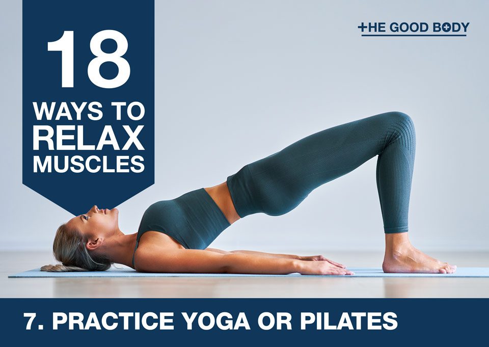 Practice yoga or pilates to relax muscles