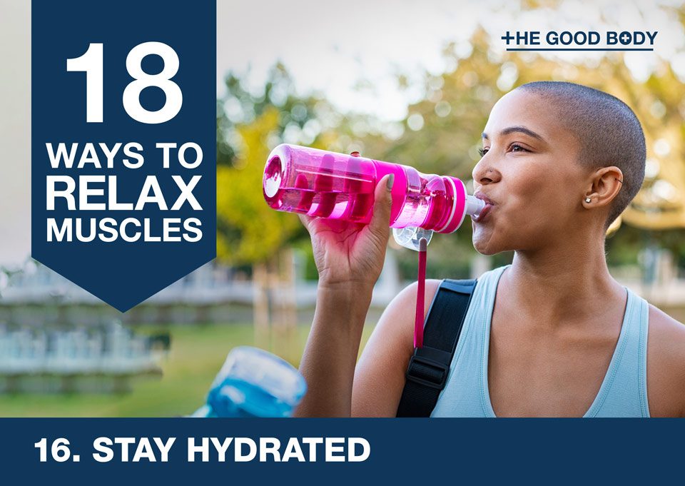 Stay hydrated to relax muscles