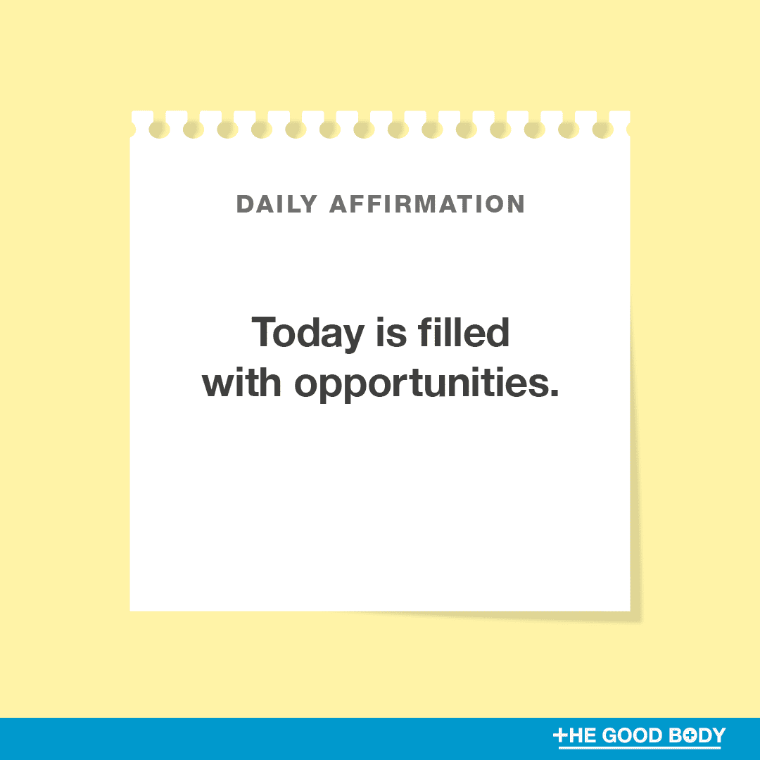 Today is filled with opportunities