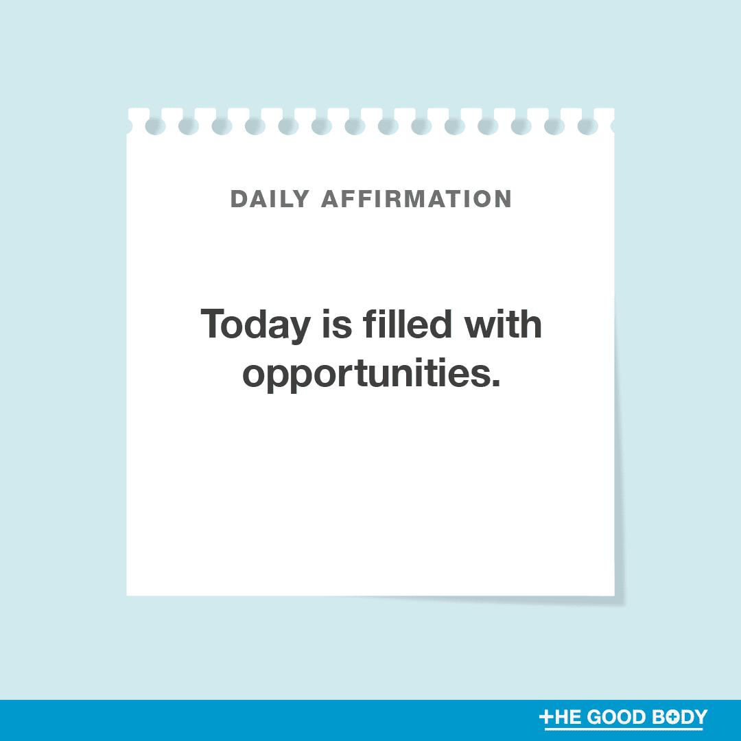 Today is filled with opportunities