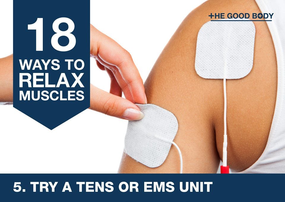 Try a TENS or EMS unit to relax muscles