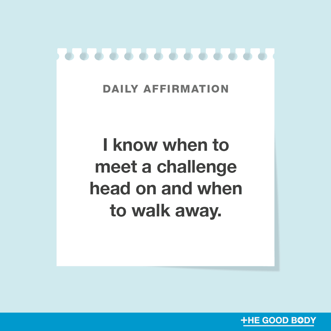 I know when to meet a challenge head on and when to walk away