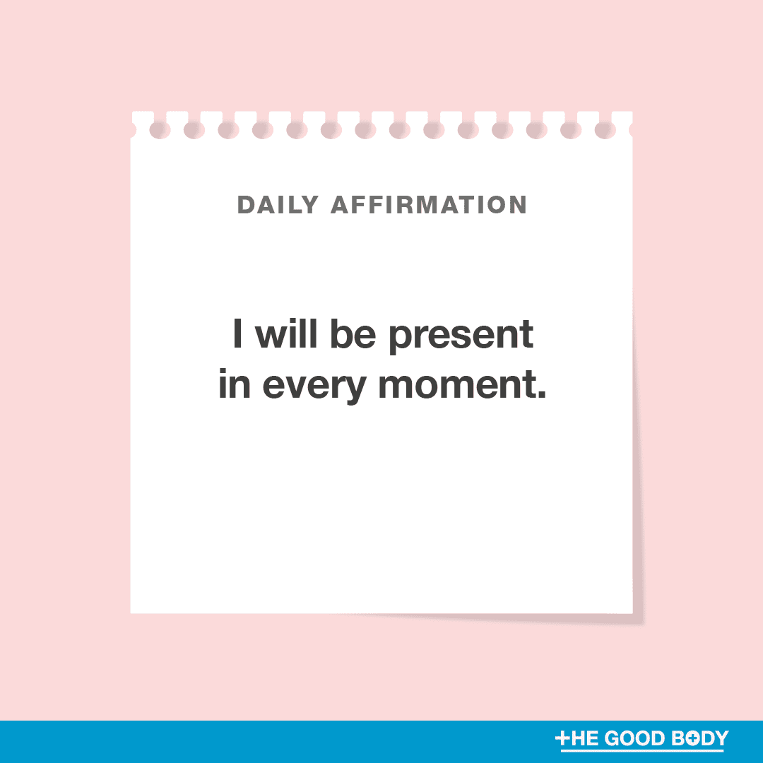 I will be present in every moment