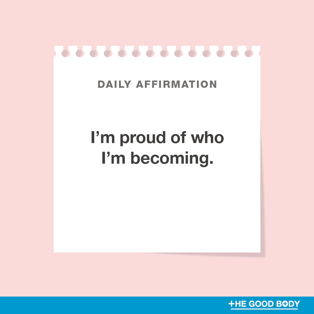 I’m proud of who I’m becoming