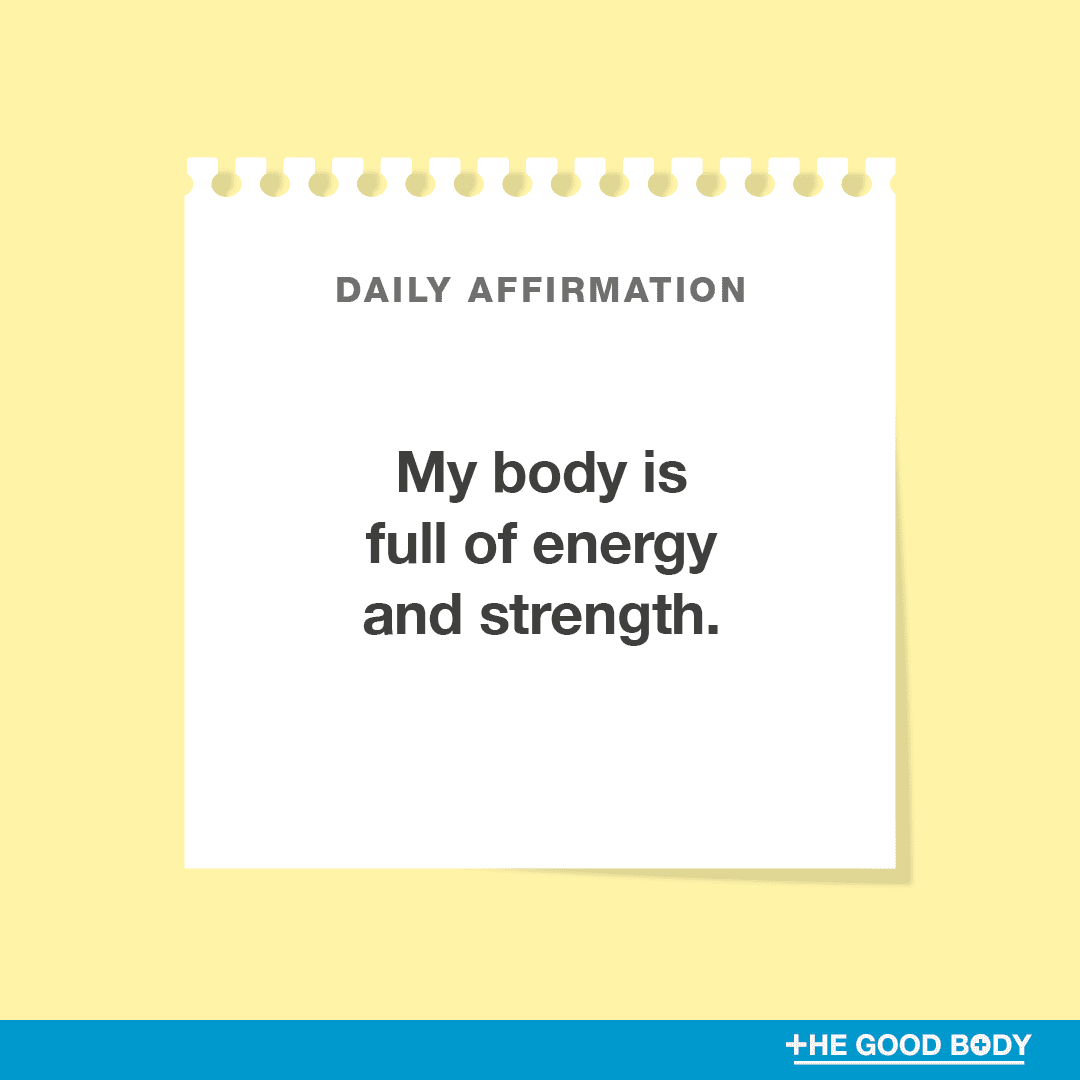 My body is full of energy and strength