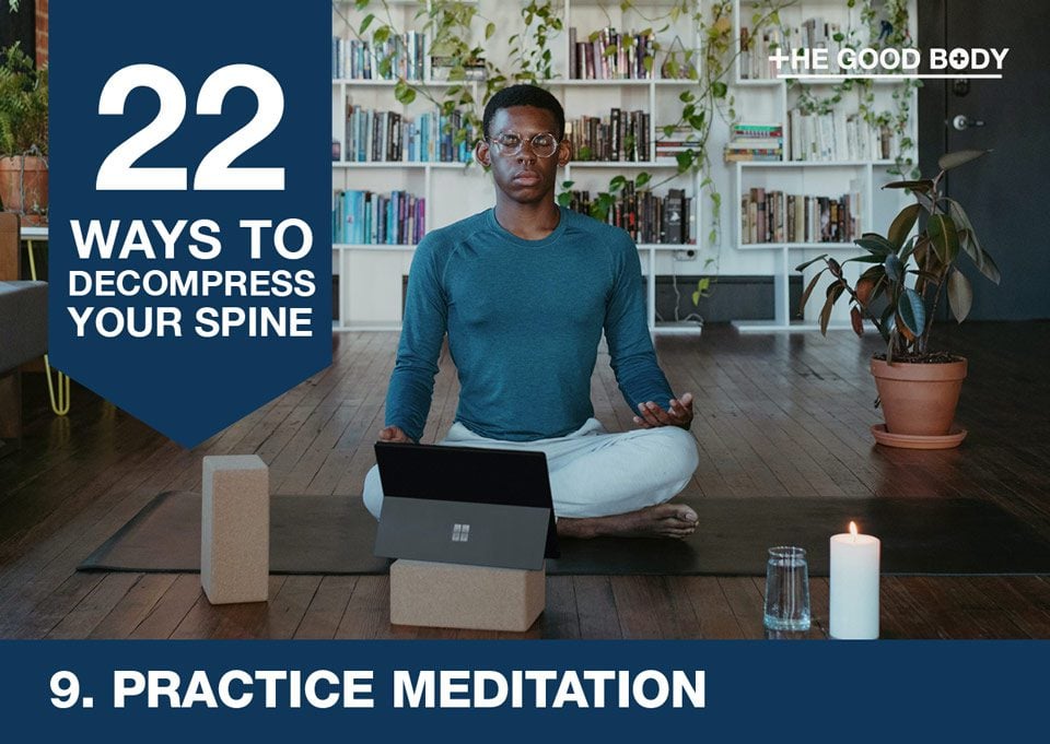 Practice meditation to decompress your spine