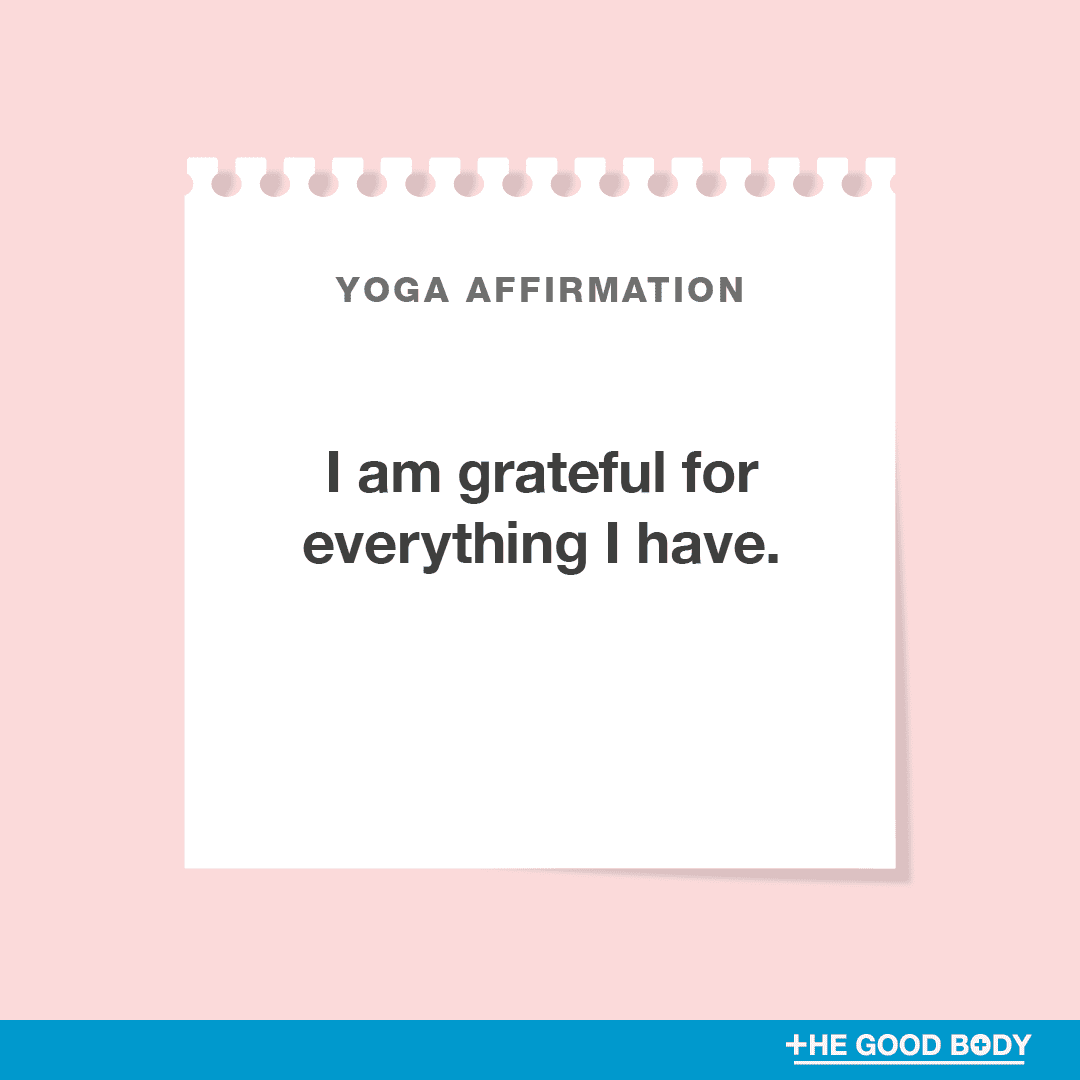 I am grateful for everything I have.