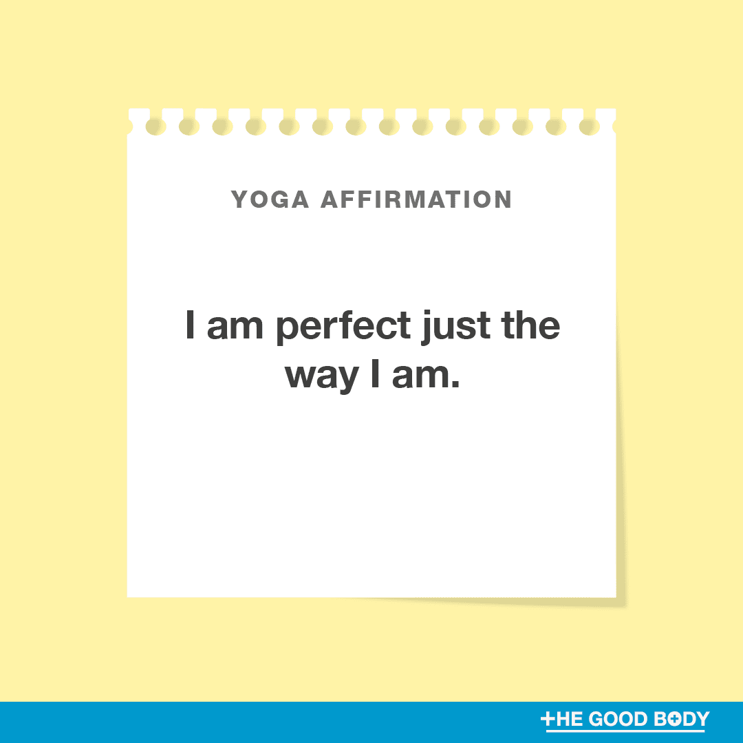 I am perfect just the way I am.