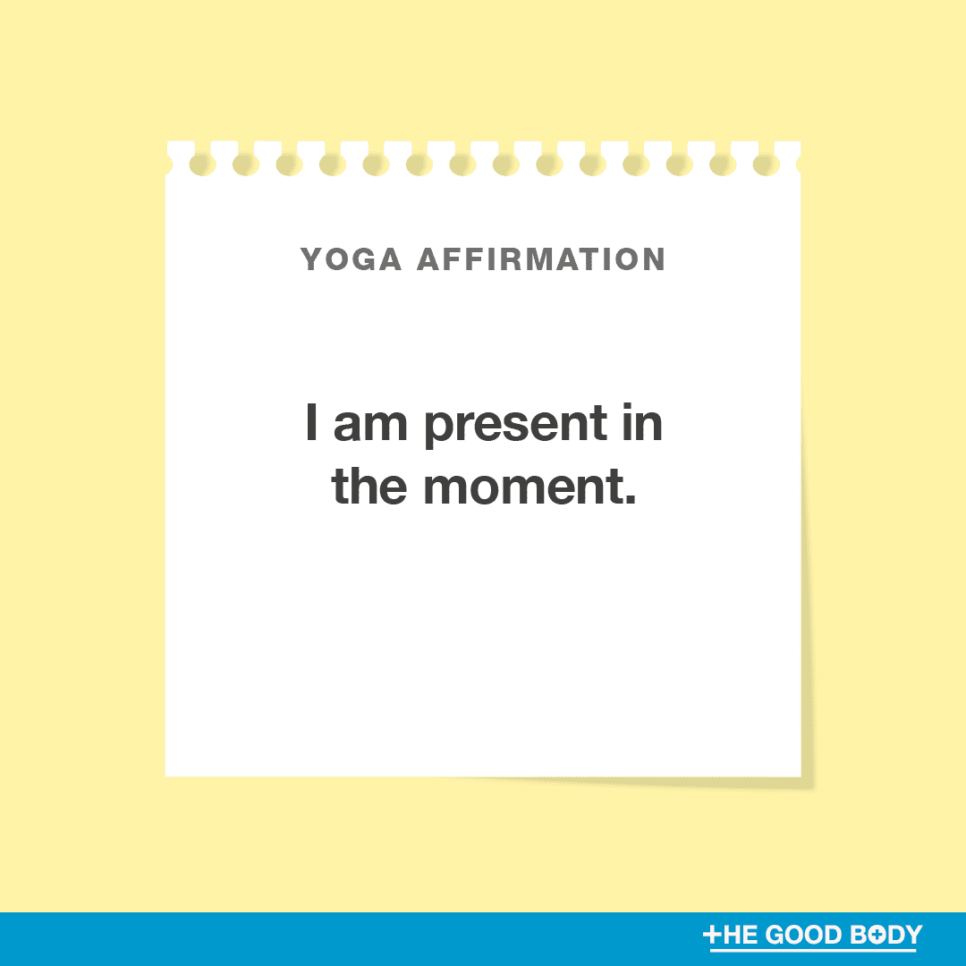 I am present in the moment.