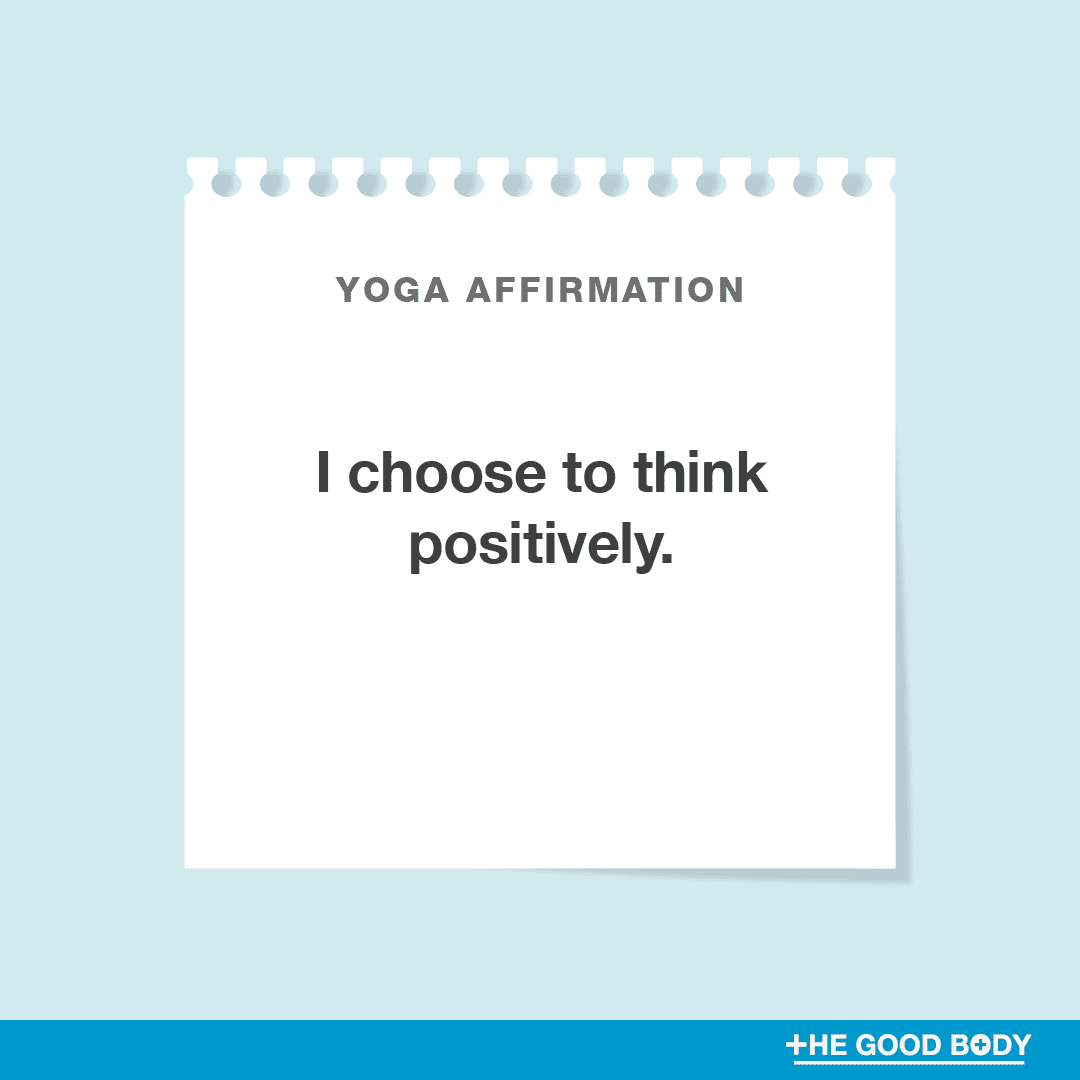 I choose to think positively.