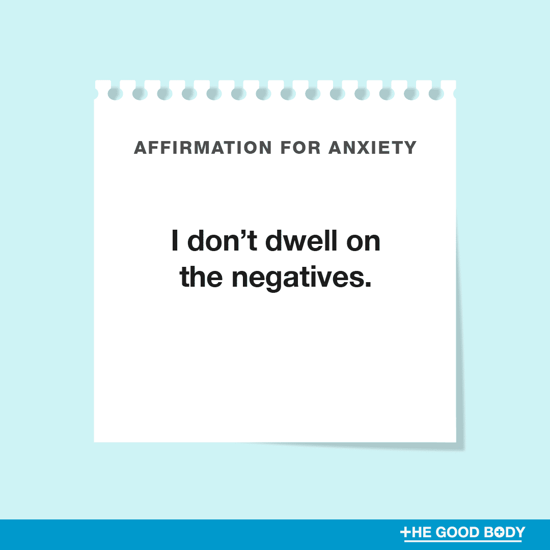 I don’t dwell on the negatives