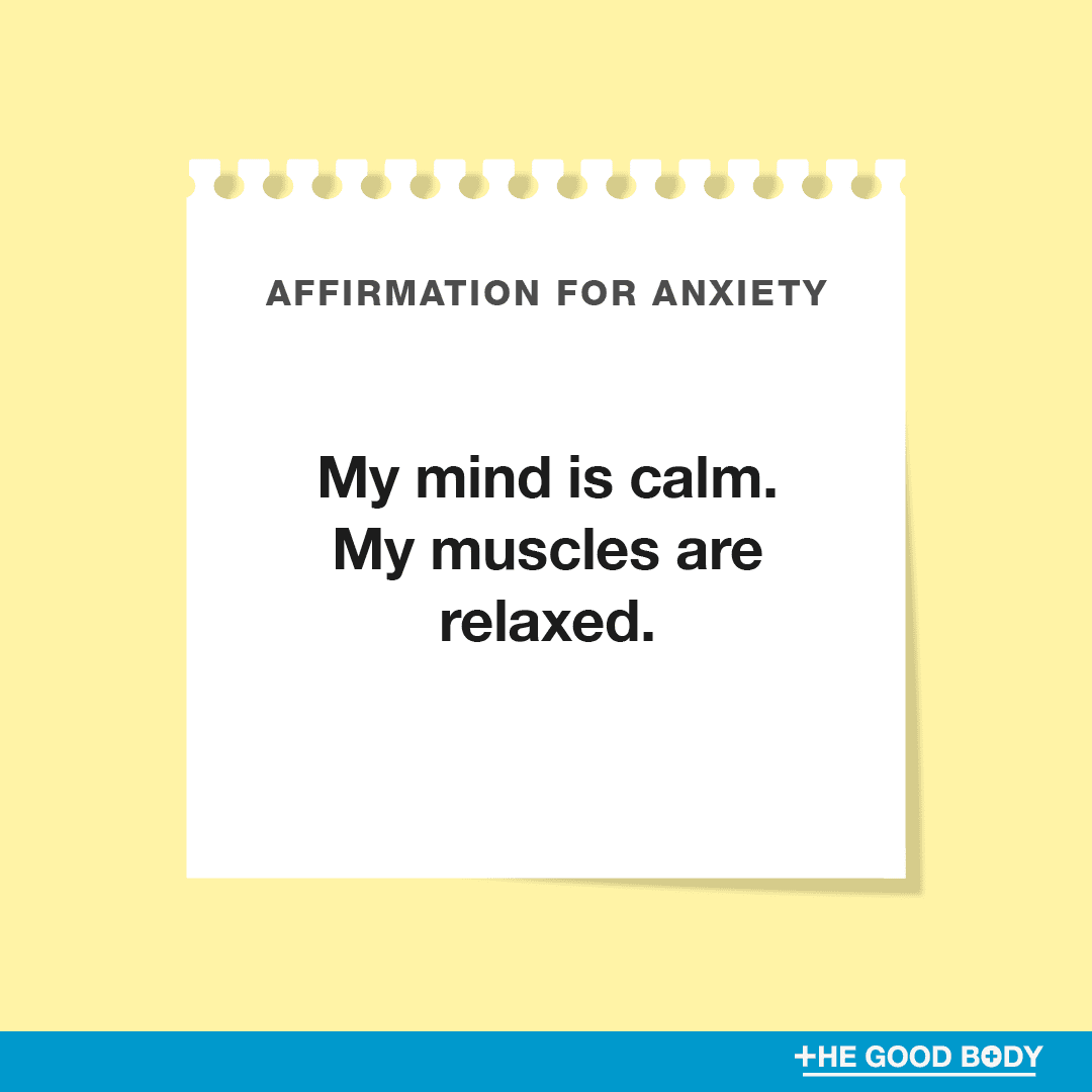 My mind is calm. My muscles are relaxed