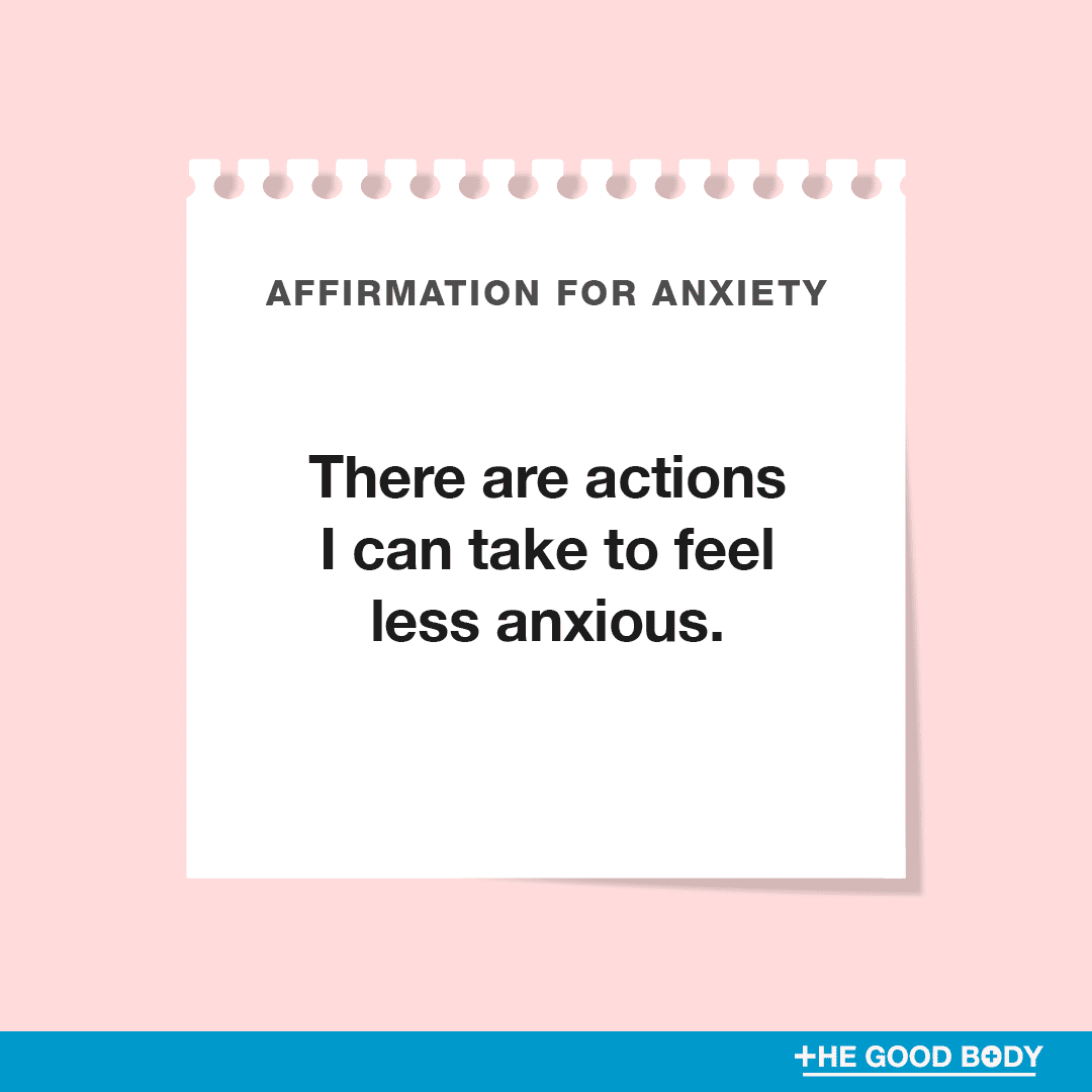 There are actions I can take to feel less anxious