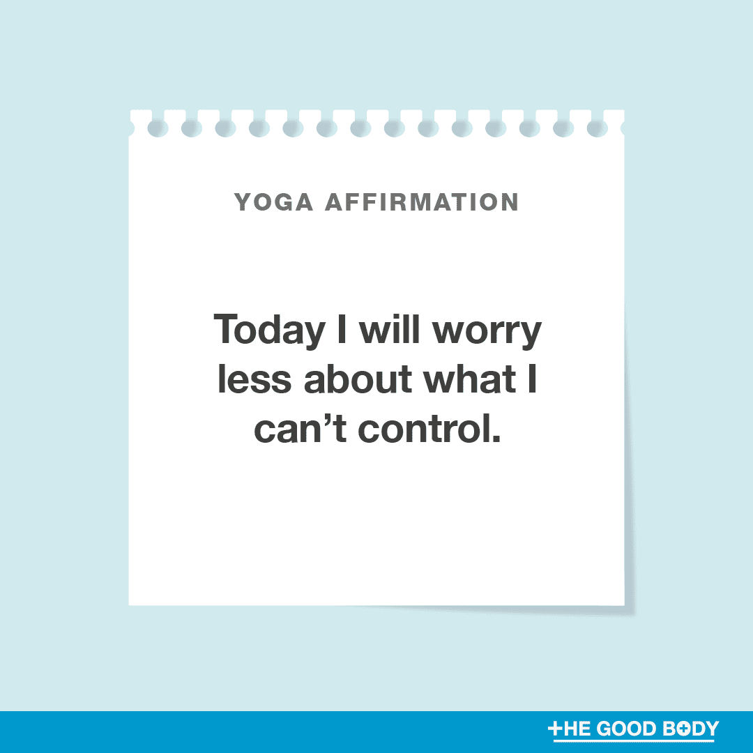 Today I will worry less about what I can’t control.
