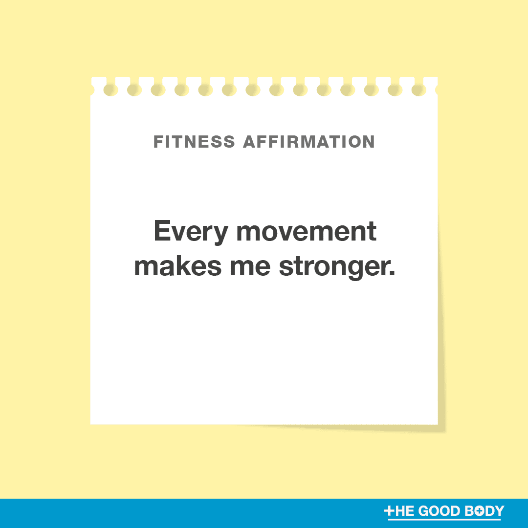 Every movement makes me stronger.