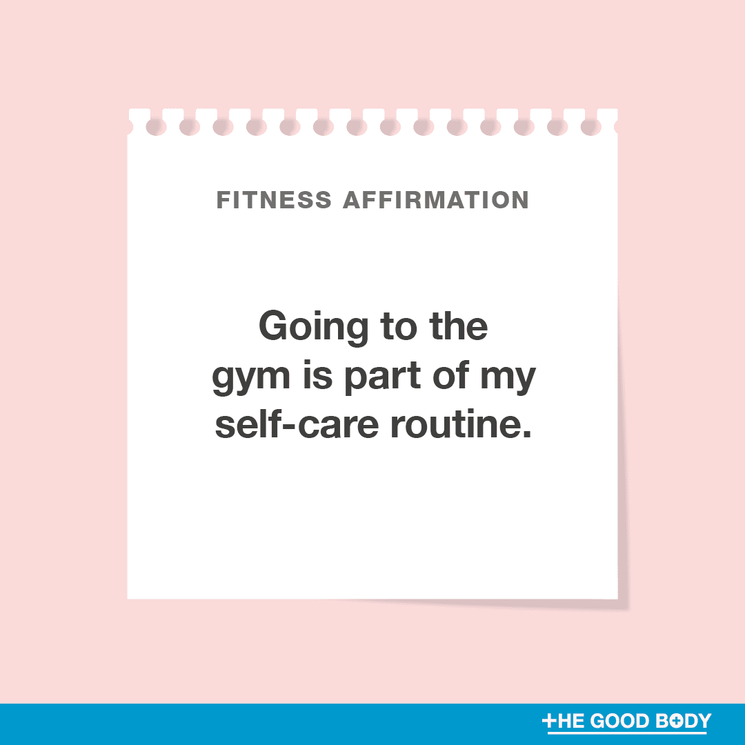 Going to the gym is part of my self-care routine.