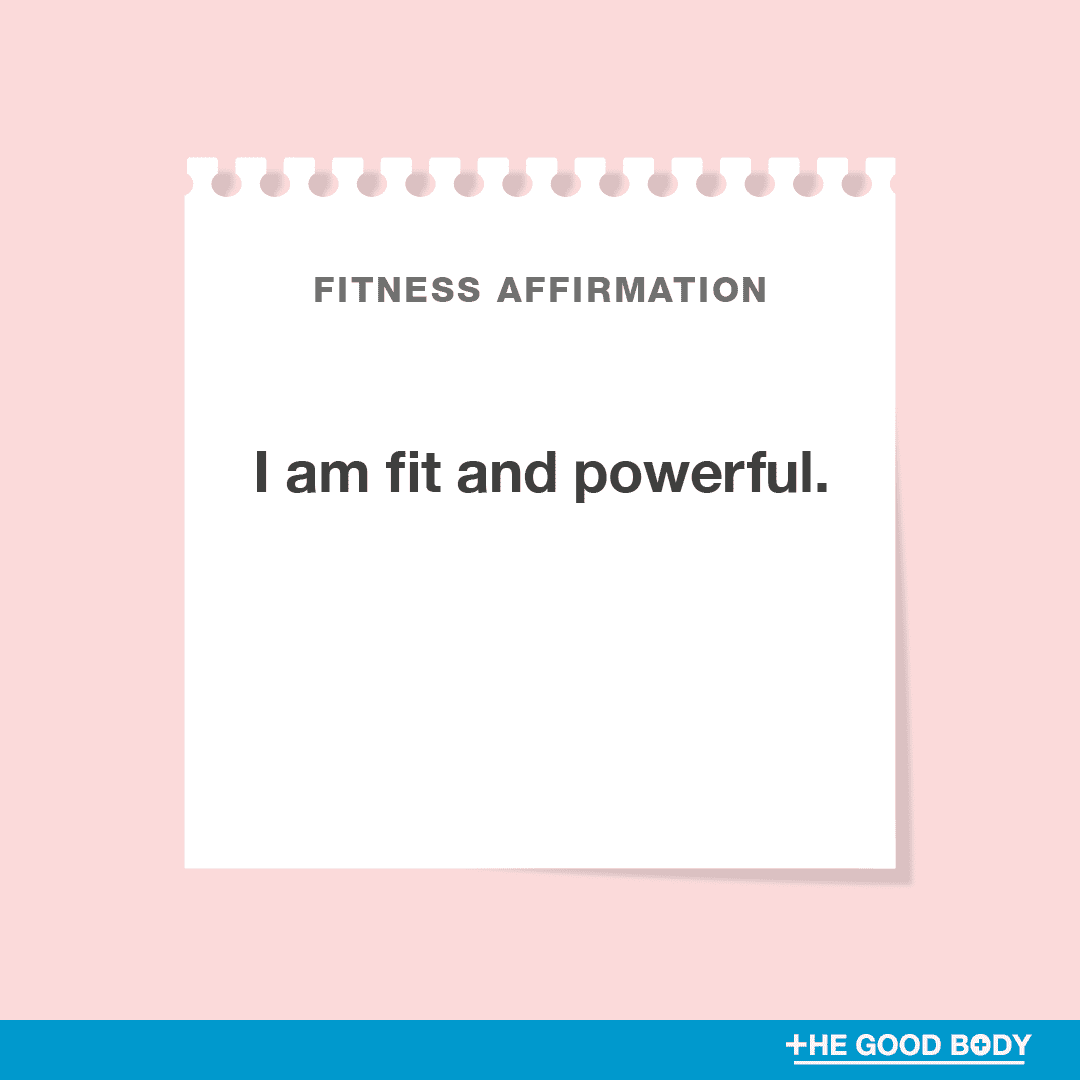I am fit and powerful.
