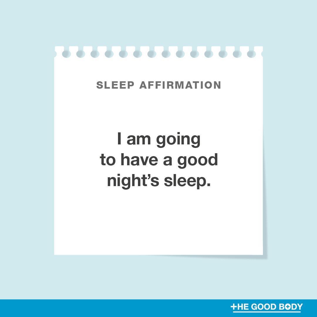 I am going to have a good night’s sleep.
