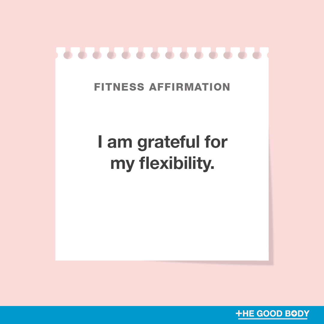 I am grateful for my flexibility.